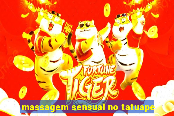 massagem sensual no tatuape