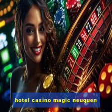 hotel casino magic neuquen