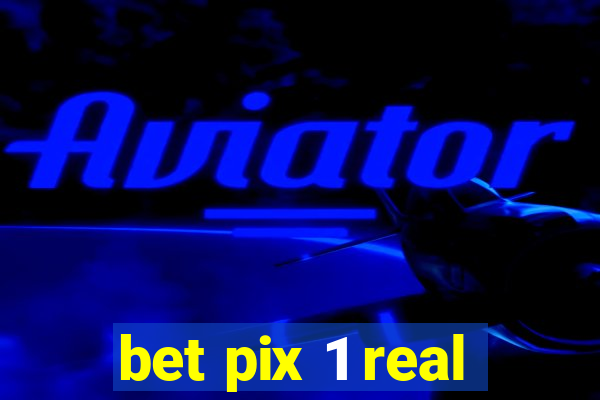 bet pix 1 real