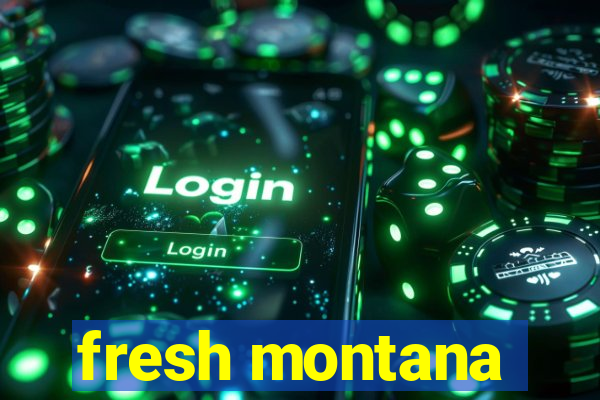 fresh montana