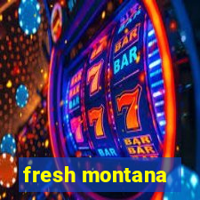 fresh montana