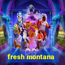 fresh montana