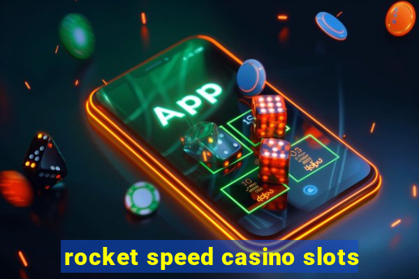 rocket speed casino slots