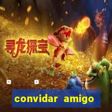 convidar amigo estrela bet