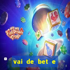 vai de bet e esporte da sorte