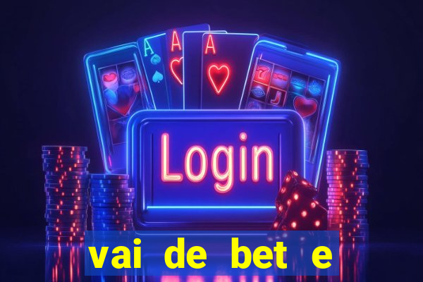 vai de bet e esporte da sorte