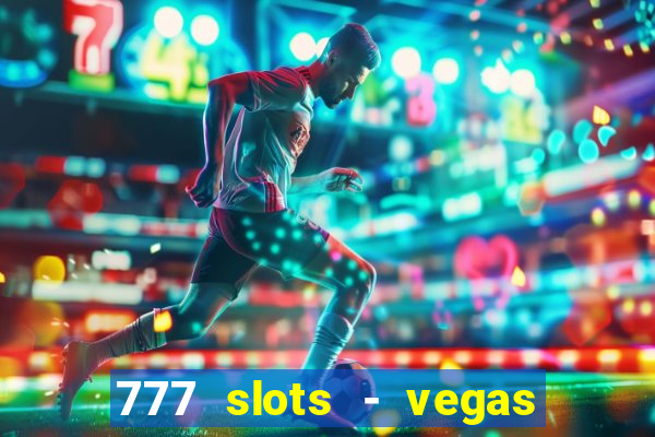 777 slots - vegas casino slot