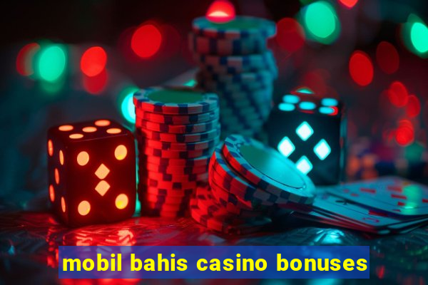 mobil bahis casino bonuses