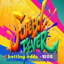 betting odds -1000