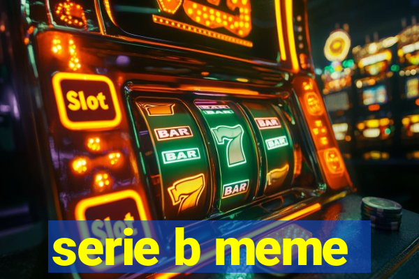 serie b meme