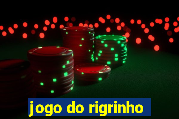 jogo do rigrinho