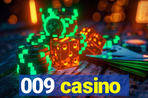 009 casino