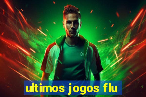 ultimos jogos flu