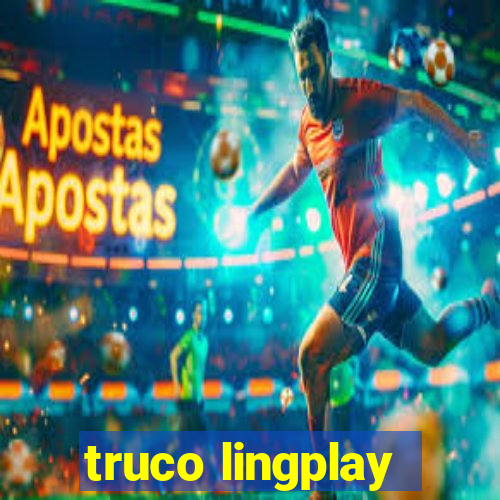 truco lingplay