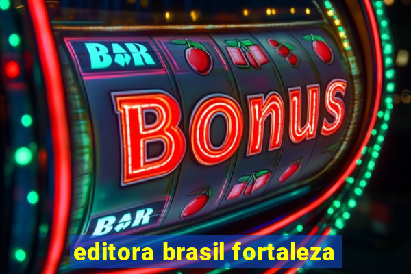 editora brasil fortaleza