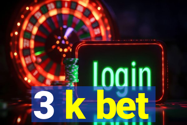 3 k bet