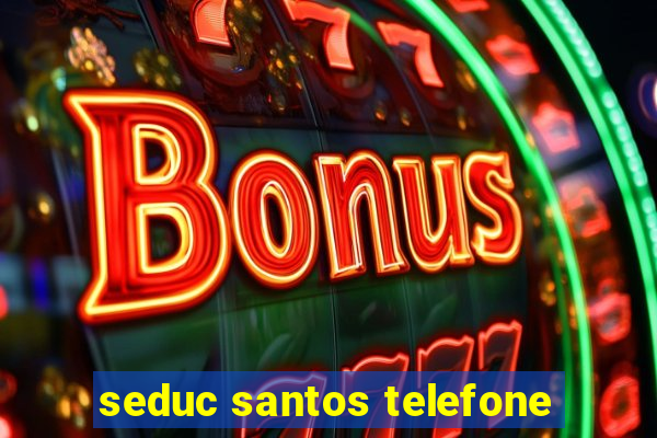 seduc santos telefone