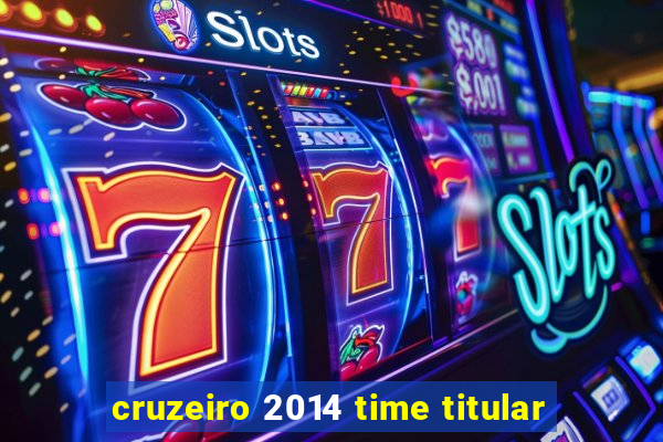 cruzeiro 2014 time titular