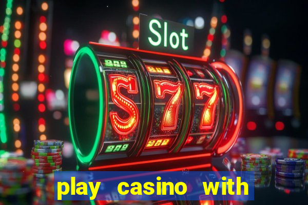 play casino with real money