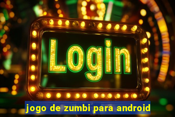 jogo de zumbi para android