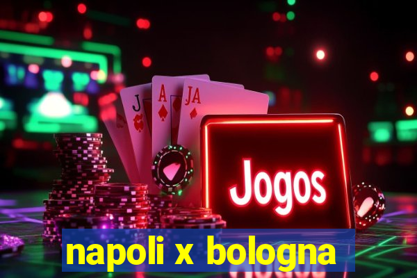 napoli x bologna