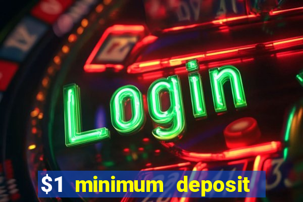 $1 minimum deposit online casino usa