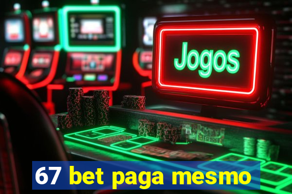 67 bet paga mesmo