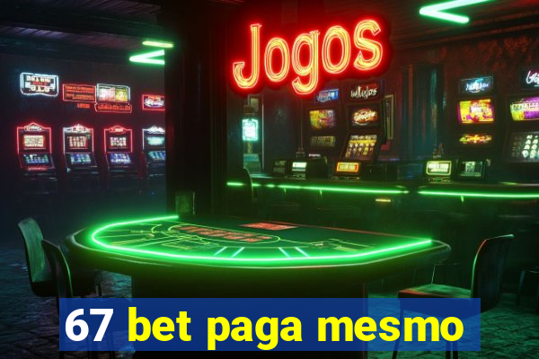 67 bet paga mesmo