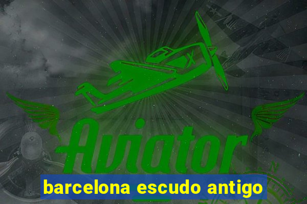 barcelona escudo antigo