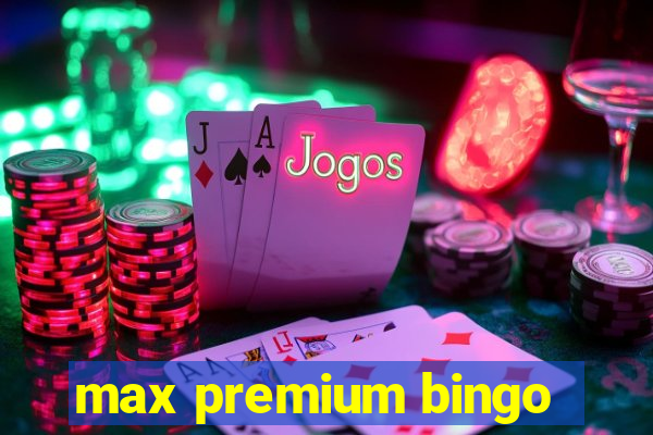 max premium bingo