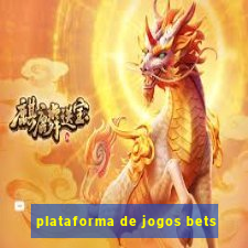 plataforma de jogos bets