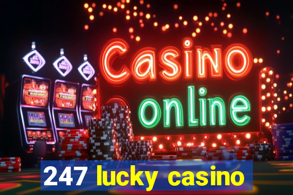 247 lucky casino