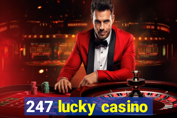 247 lucky casino