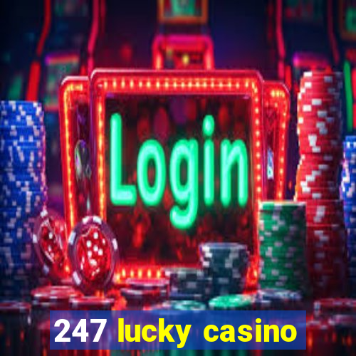 247 lucky casino