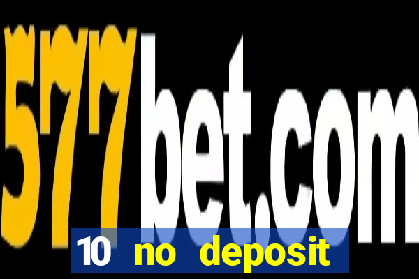 10 no deposit mobile casino