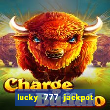 lucky 777 jackpot casino slots