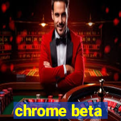 chrome beta