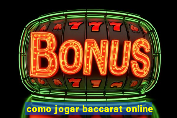 como jogar baccarat online