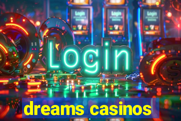 dreams casinos