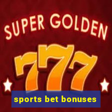 sports bet bonuses