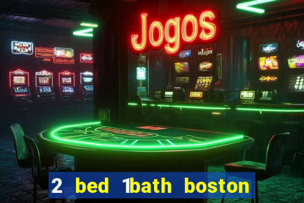 2 bed 1bath boston casino cambridge somerville