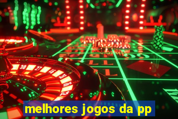 melhores jogos da pp