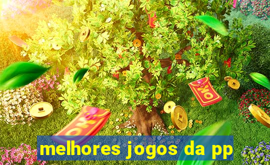 melhores jogos da pp