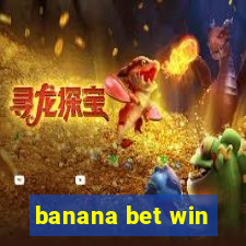 banana bet win