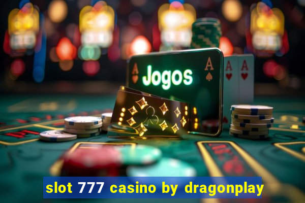 slot 777 casino by dragonplay