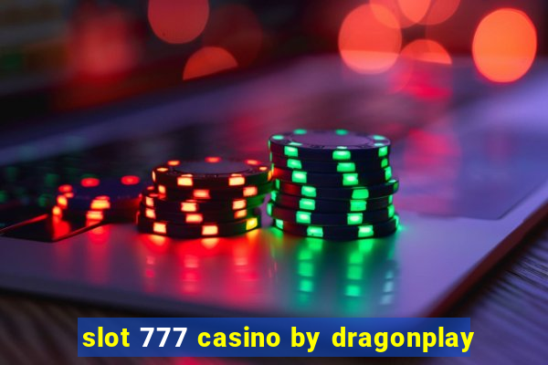 slot 777 casino by dragonplay