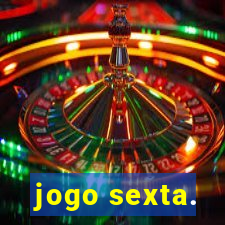 jogo sexta.