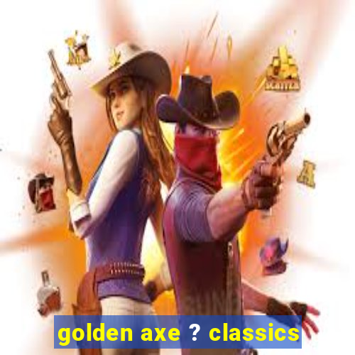 golden axe ? classics