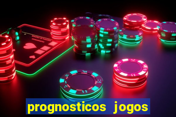 prognosticos jogos de hoje