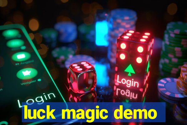 luck magic demo